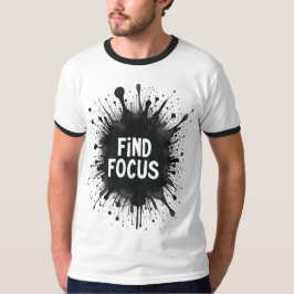 Hitta fokus - Bläck Stänk-motivation T Shirt