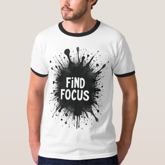 Hitta fokus - Bläck Stänk-motivation T Shirt (Framsida)