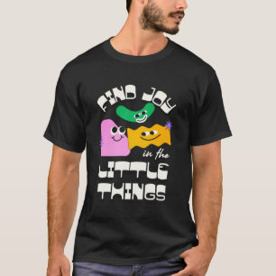 Hitta glädje i de små sakerna – hjärtvärmande cita t shirt