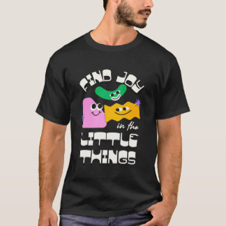 Hitta glädje i de små sakerna – hjärtvärmande cita t shirt
