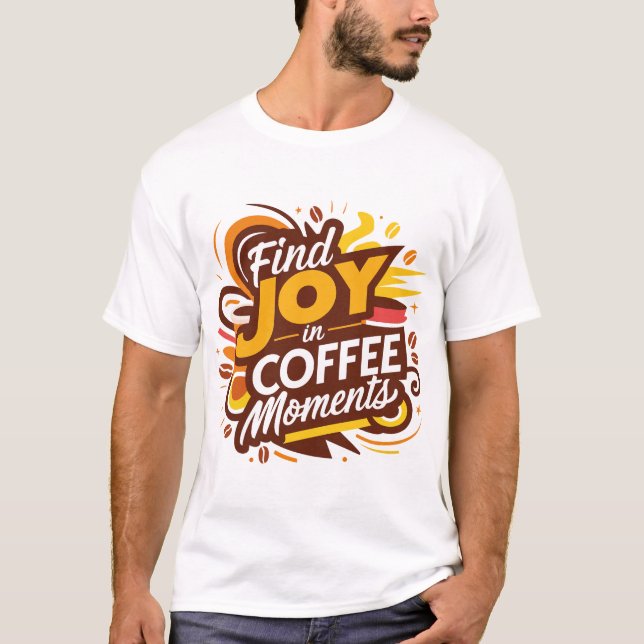 Hitta glädje i kaffepunderna t shirt (Framsida)
