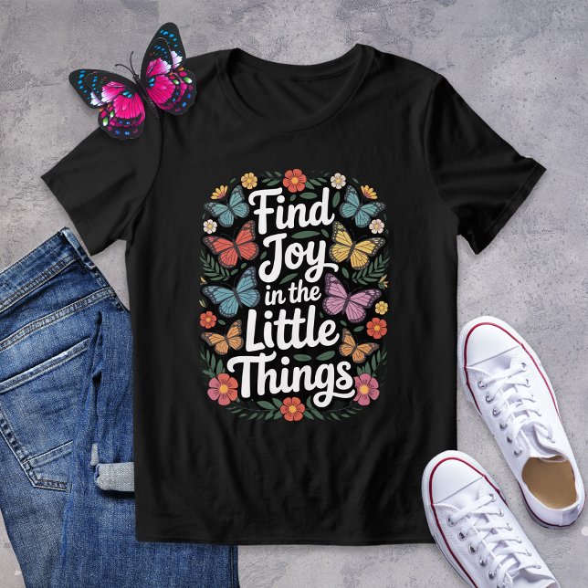 Hitta glädjen i Little Sak Butterfly Shirt T Shirt (Skapare uppladdad)
