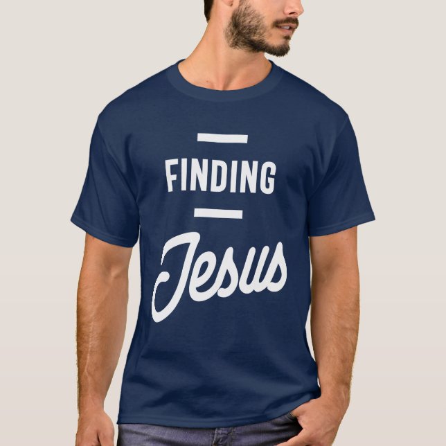 Hitta Jesus! Christian Apparel T Shirt (Framsida)