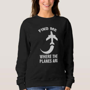 Hitta Mig Där Flygplanen Är Flygplans Luft T Shirt