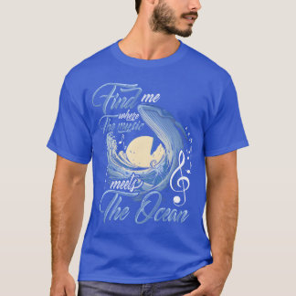 Hitta mig där musiken träffade Ocean Musician roli T Shirt