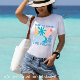 Hitta mig under palmerna kvinnors sommarterm t shirt