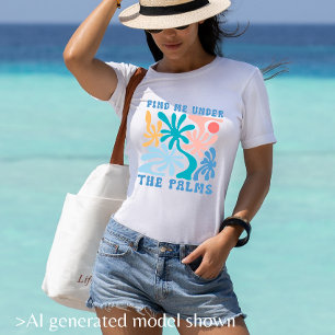 Hitta mig under palmerna kvinnors sommarterm t shirt