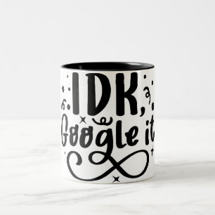 Hitta svar med en sjömil: IDK Google It Mugg