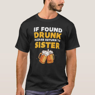 Hittade Drunk, gå tillbaka till Syster Girls Drink T Shirt
