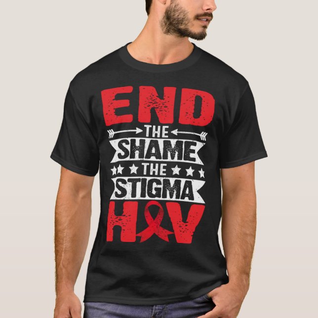 HIV AIDS Awareness Month End The Shame The Stigma T Shirt (Framsida)