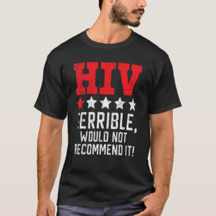 Hiv Terrible Would Not Recommend It Hiv Aids Aware T Shirt