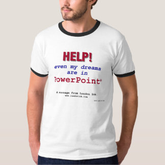Hjälp! Även är min drömmar i Powerpoint! T Shirt