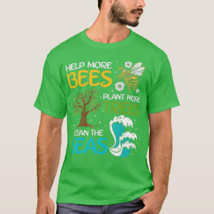 Hjälp fler bin att anlägga mer Träd rengöra havsku T Shirt