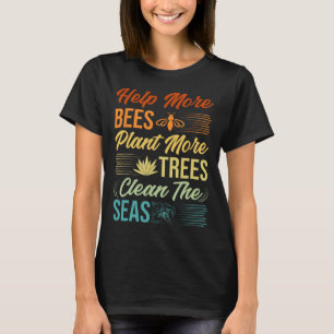 Hjälp fler bin att plantera mer Träd rengör haven T Shirt