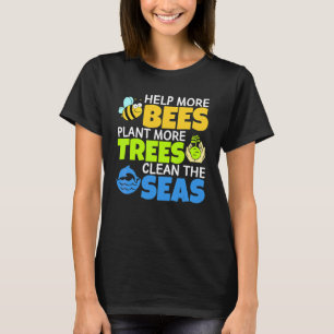 Hjälp fler bin att plantera mer Träd rengöra havsö T Shirt