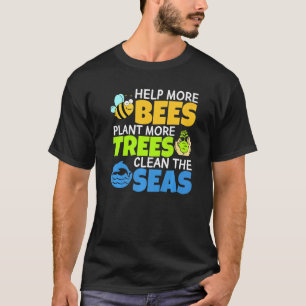 Hjälp fler bin att plantera mer Träd rengöra havsö T Shirt