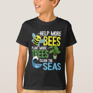 Hjälp fler bin att plantera mer Träd rengöra havsö T Shirt