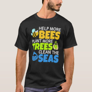 Hjälp fler bin att plantera mer Träd rengöra havsö T Shirt