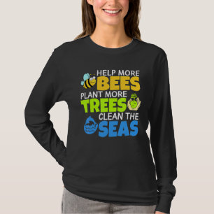Hjälp fler bin att plantera mer Träd rengöra havsö T Shirt