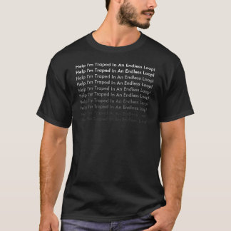 Hjälp I-förmiddagen Traped i ett ändlöst för att Tee