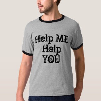 Hjälp MIG att hjälpa DIG Tee Shirt