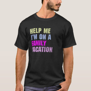 Hjälp mig att jag är på en familjevakation 2022 Sa T Shirt