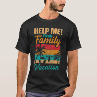 Hjälp mig att jag är på Family Vacation 1 T Shirt