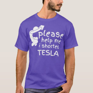 Hjälp mig att jag skämt ut Tesla T Shirt