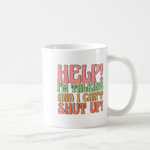 Hjälp mig att prata och jag kan inte hålla käften. kaffemugg