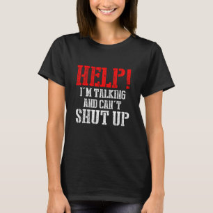 Hjälp mig att prata och kan inte hålla käften t shirt