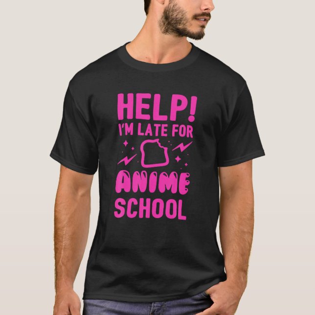 Hjälp mig att vara sen för Anime School T Shirt (Framsida)