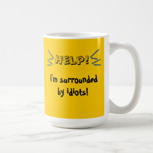 Hjälp! Mig förmiddag som omges av idioter! Kaffemugg
