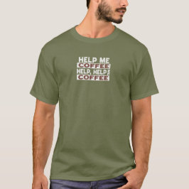 Hjälp mig kaffe t-shirt