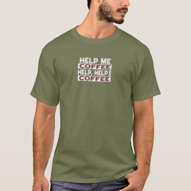 Hjälp mig kaffe t-shirt (Framsida)