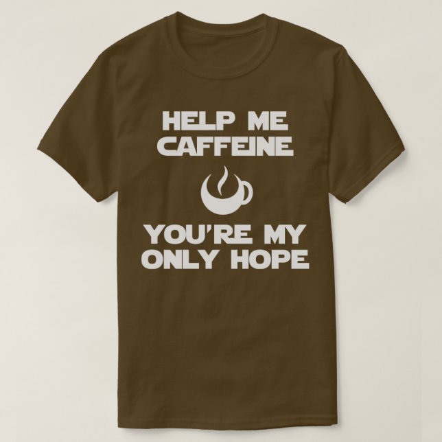 Hjälp mig koffein t shirt (Design framsida)