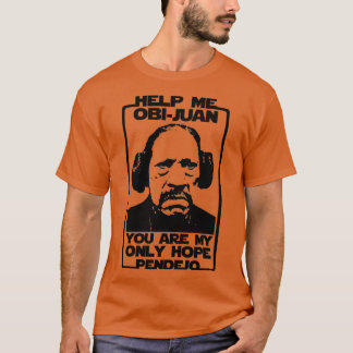 Hjälp mig Obi Juan att du är min enda hopppendejo T Shirt