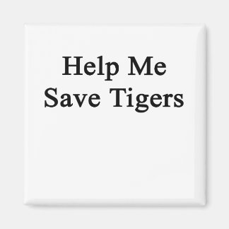 Hjälp mig Spara Tigers Magnet