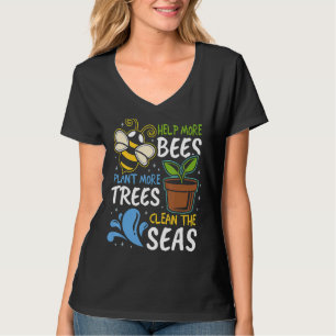 Hjälp till fler bin att plantera mer Träd Rena hav T Shirt