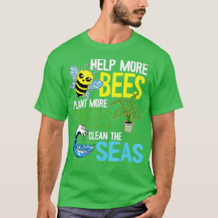 Hjälp till fler bin att plantera mer Träd Rena hav T Shirt