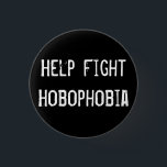 Hjälpslagsmål Hobophobia Knapp<br><div class="desc">Hobos är folk för. Legit. Lite en kärlek går ett långt långt.</div>