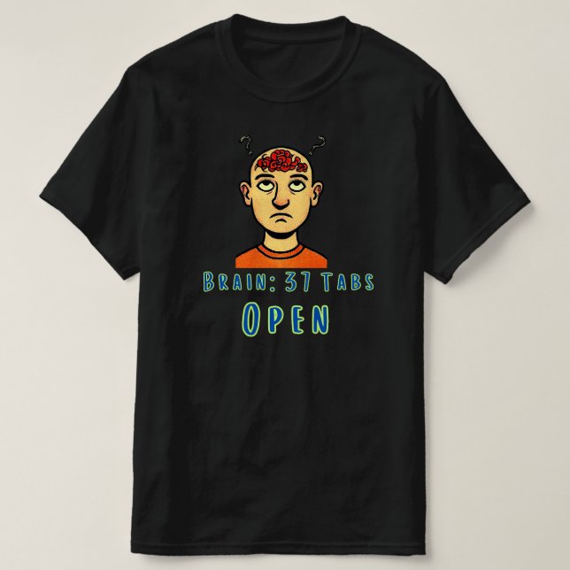 Hjärna 37 flikar öppna Övertänkande humor design T Shirt (Design framsida)