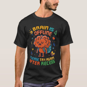 Hjärnan är offline första dagen tillbaka till skol t shirt