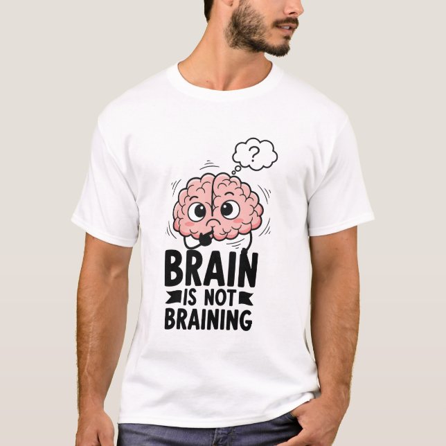 Hjärnan fungerar inte Roligt Citat Nörd Humor T Shirt (Framsida)