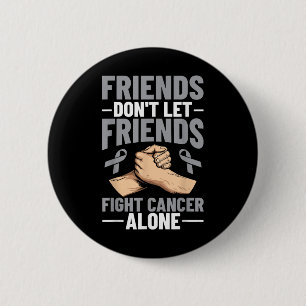 Hjärncancervänner får inte låta vänner bekämpa can knapp