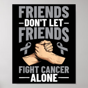 Hjärncancervänner får inte låta vänner bekämpa can poster