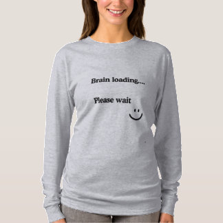 Hjärninläsning Vänta - Utmatning av Cute, humor T Shirt