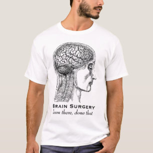 Hjärnkirurgi - vart där, gjort det tee shirt