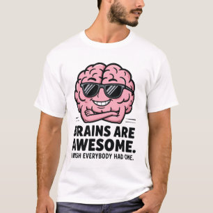 Hjärnor är fantastiska t shirt