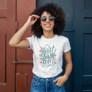 Hjärt, Hustle, kaffe T Shirt