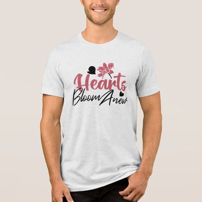Hjärter Bloom Anew - inspirationell Blommigt Quote T Shirt (Framsida)